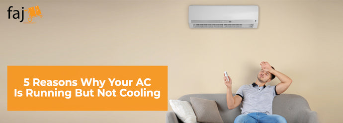 5 Reasons Why Your AC Is Running But Not Cooling