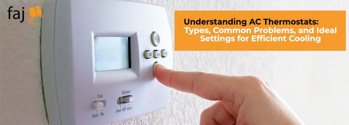 Understanding AC Thermostats: Types, Common Problems, and Ideal Settings for Efficient Cooling